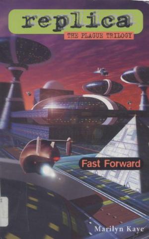Fast Forward (Replica: The Plague Trilogy #3)