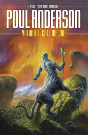 The Collected Short Works of Poul Anderson, Volume 1: Call Me Joe (The Collected Short Works of Poul Anderson #1)