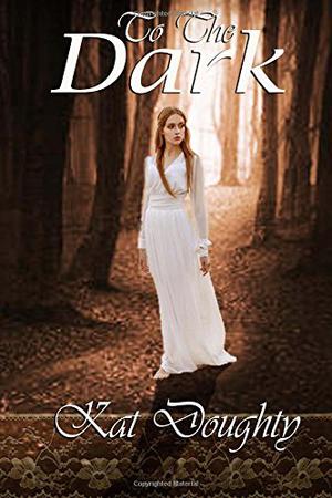 To the Dark by Kat Doughty