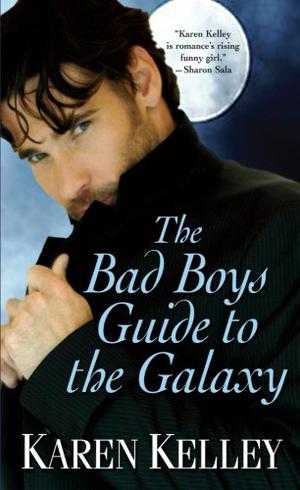 The Bad Boys Guide to the Galaxy by Karen Kelley