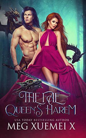 The Fae Queen’s Harem by Meg Xuemei X