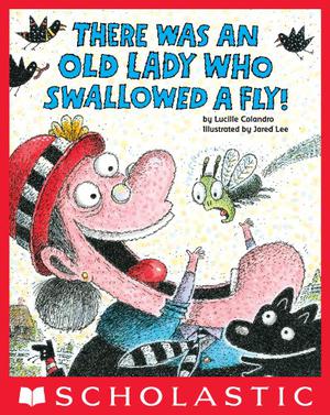 There Was an Old Lady Who Swallowed a Fly! by Lucille Colandro