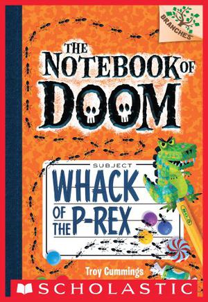Whack of the P-Rex (The Notebook of Doom #5)