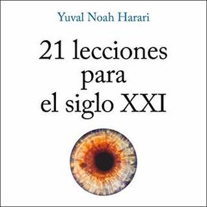 21 Lessons for the 21st Century by Yuval Noah Harari