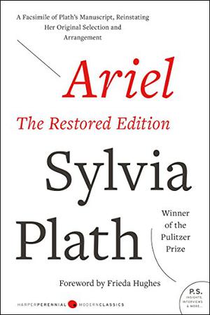 Ariel: The Restored Edition by Sylvia Plath, Frieda Hughes