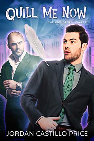Quill Me Now by Jordan Castillo Price