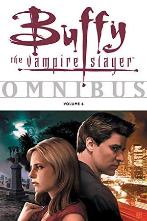 Buffy the Vampire Slayer Omnibus Vol. 6 (Buffy the Vampire Slayer Omnibus #6)
