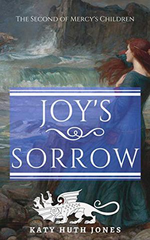 Joy's Sorrow by Katy Huth Jones