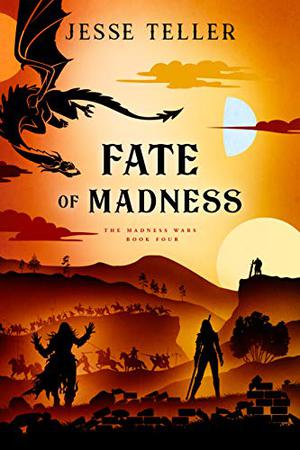 Fate of Madness by Jesse Teller