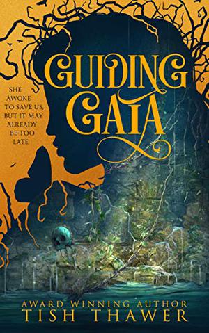 Guiding Gaia by Tish Thawer