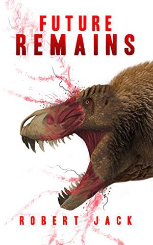 Future Remains by Robert Jack