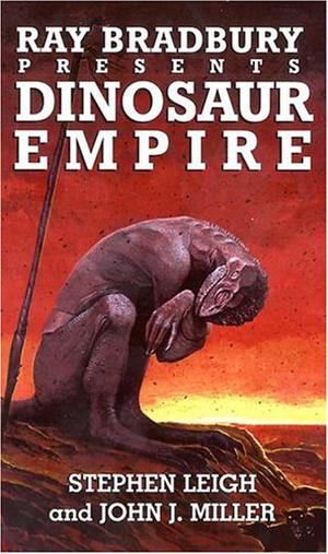Dinosaur Empire by Stephen Leigh, John J. Miller