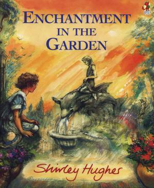 Enchantment in the Garden by Shirley Hughes