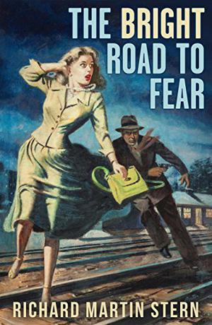 The Bright Road to Fear by Richard Martin Stern