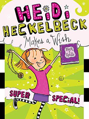 Heidi Heckelbeck Makes a Wish (Heidi Heckelbeck #17)