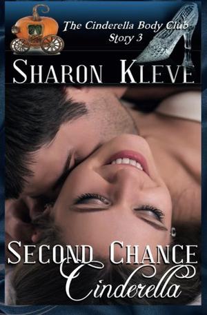 Second Chance Cinderella by Sharon Kleve