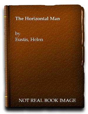 The Horizontal Man by Helen Eustis