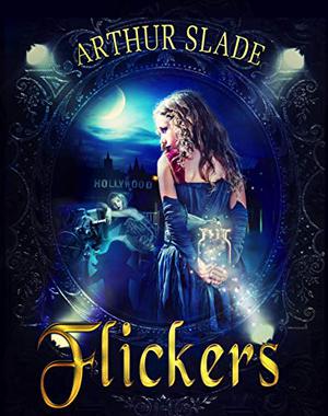 Flickers by Arthur Slade