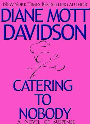 Catering to Nobody (Goldy Bear Culinary Mystery #1)