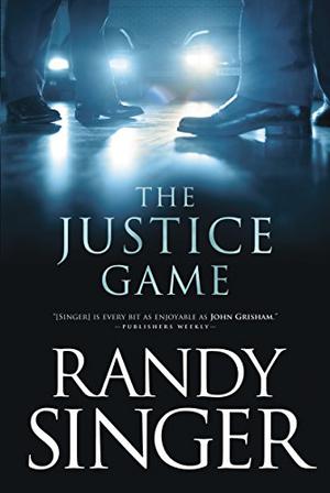 The Justice Game by Randy Singer, Tom Stechschulte