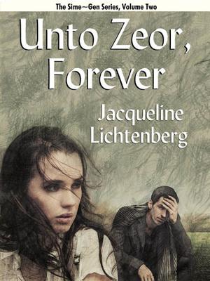 Unto Zeor, Forever: Sime Gen, Book Two by Jacqueline Lichtenberg