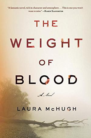 The Weight of Blood by Laura McHugh