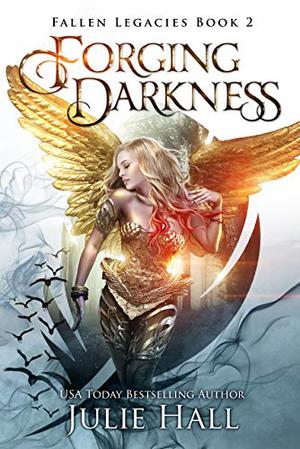 Forging Darkness by Julie Hall
