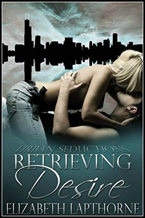 Retrieving Desire by Elizabeth Lapthorne