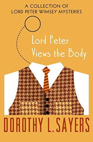 Lord Peter Views the Body (Lord Peter Wimsey #short stories)