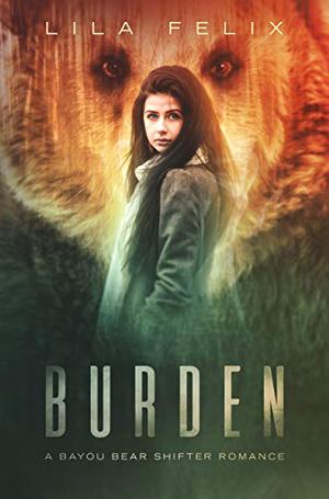 Burden by Lila Felix