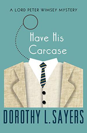 Have His Carcase: Special Edition (Lord Peter Wimsey #7)