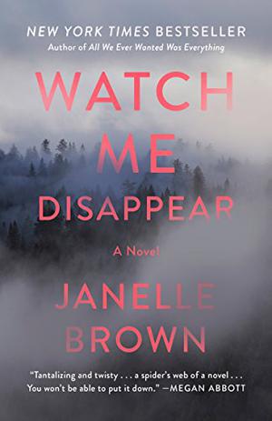 Watch Me Disappear by Janelle Brown