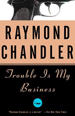 Trouble Is My Business (Philip Marlowe #8)