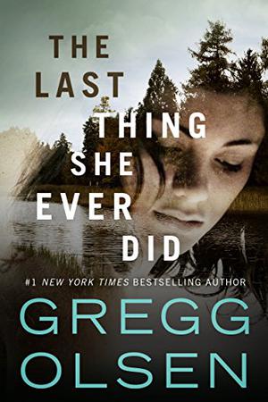 The Last Thing She Ever Did by Gregg Olsen