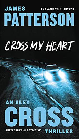 Cross My Heart (Alex Cross #21)
