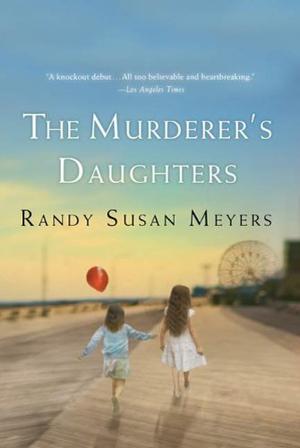 The Murderer's Daughters by Randy Susan Meyers