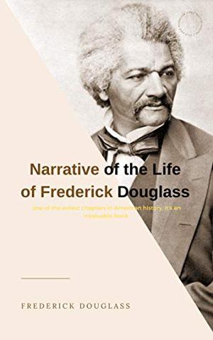 Narrative of the Life of Frederick Douglass by Frederick Douglass