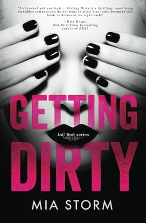 Getting Dirty  (Jailbait ) by Mia Storm