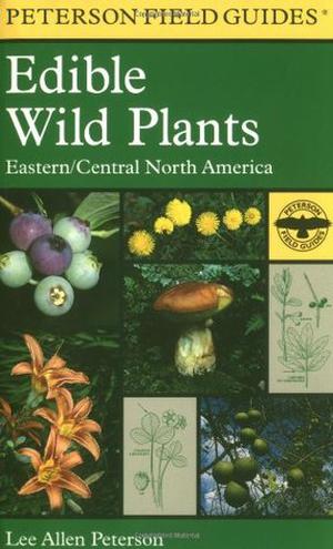 A Field Guide to Edible Wild Plants: Eastern and Central North America (Peterson Field Guides #23)