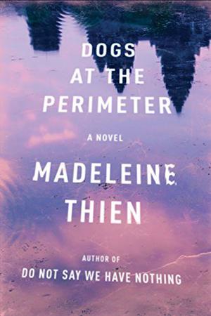 Dogs at the Perimeter by Madeleine Thien