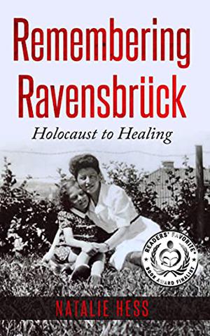 Remembering Ravensbrück: Holocaust to Healing (Holocaust Survivor Memoirs World War II #6)