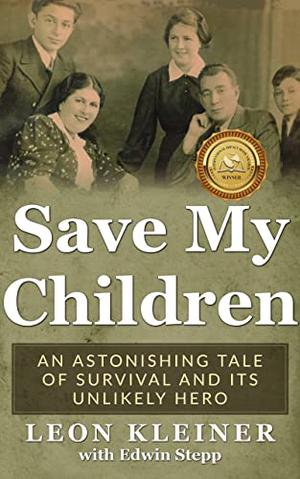 Save my Children. An Astonishing Tale of Survival and its Unlikely Hero (Holocaust Survivor Memoirs World War II #8)