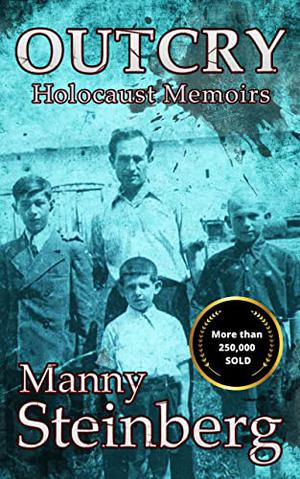 Outcry - Holocaust memoirs by Manny Steinberg
