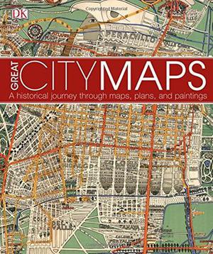 Great City Maps: A historical journey through maps, plans, and paintings by Jeremy Black, Andrew Heritage, Andrew Humphreys, Thomas Cussans
