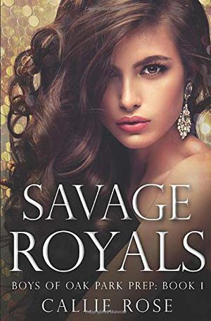 Savage Royals by Callie Rose