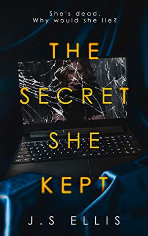 The Secret She Kept by J.S. Ellis