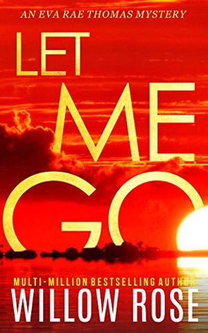 Let Me Go (Eva Rae Thomas Mystery #5)