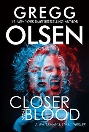 Closer than Blood by Gregg Olsen