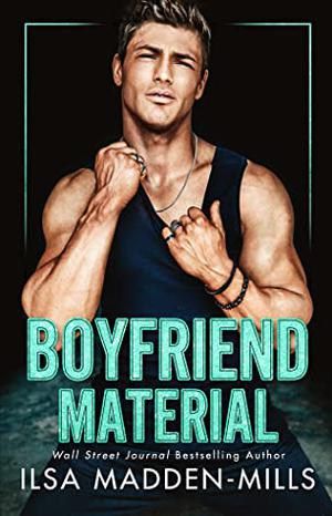Boyfriend Material by Ilsa Madden-Mills