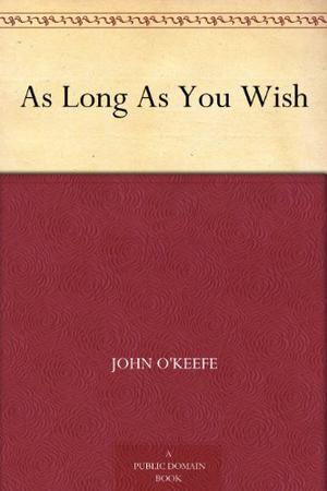 As Long As You Wish by John O'Keefe